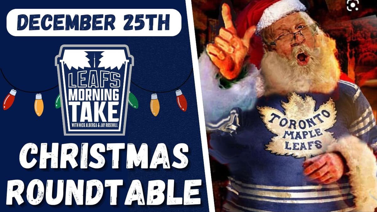 Alberga, Rosehill, Hutton, & Phillips congregate for a holiday roundtable: Leafs Morning Take