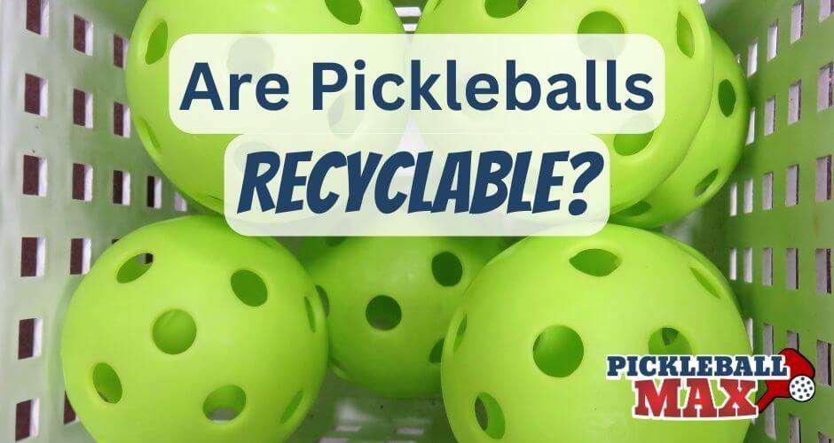 can pickleballs be recycled