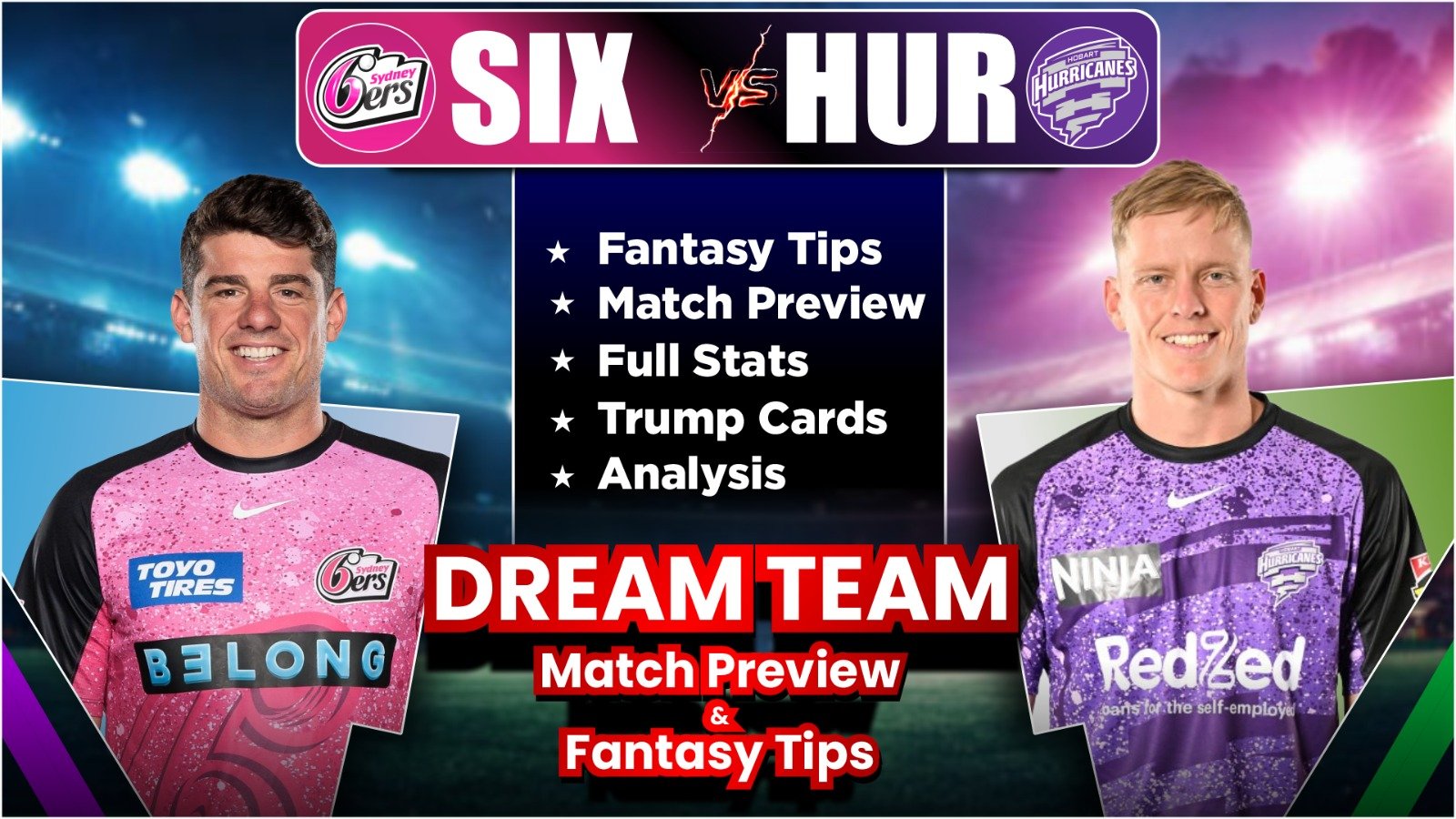 HUR vs SIX Dream11 Team Today Prediction, Match Info, Playing11, Pitch Report, Stats and Analysis