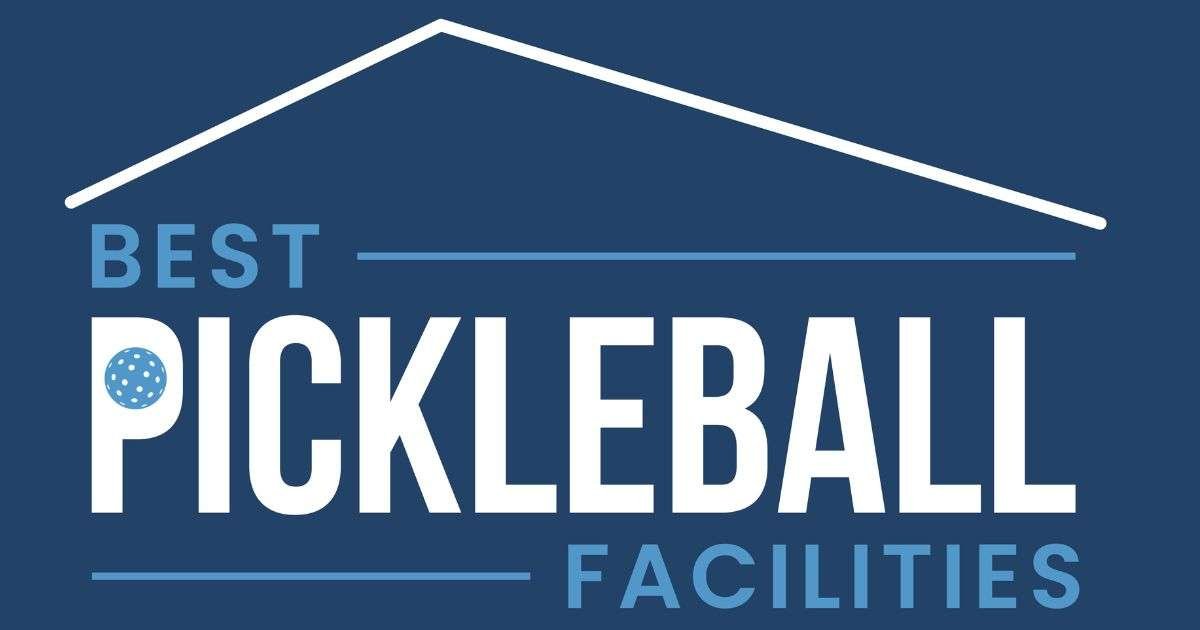 Best Pickleball Facilities