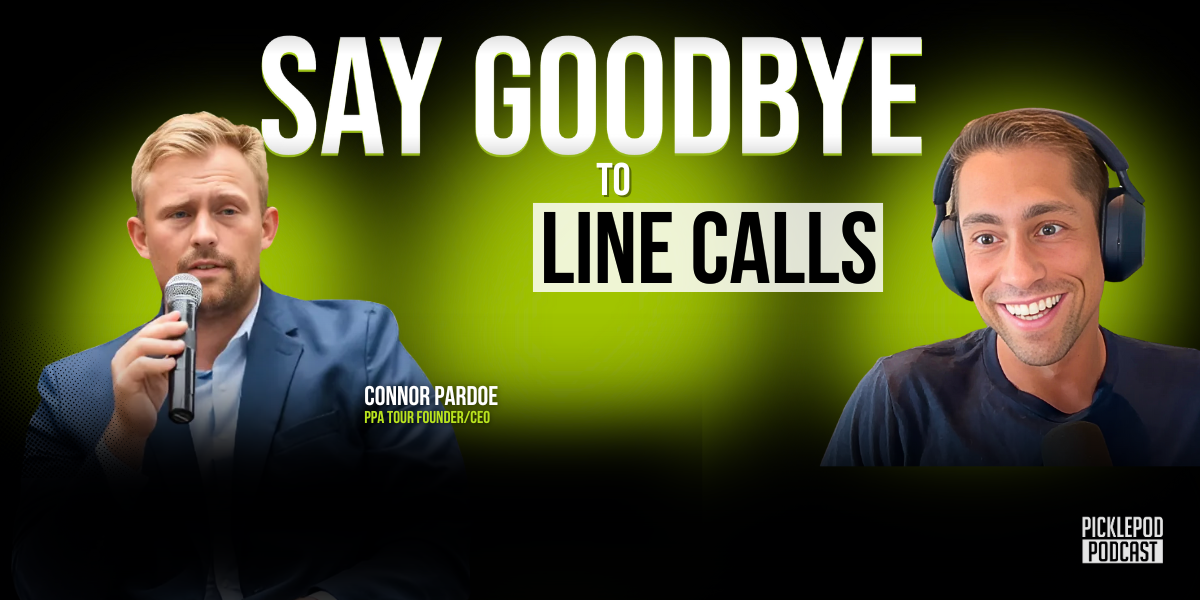 PPA CEO Connor Pardoe Says Automated Line Calls Are Coming to Pro Pickleball